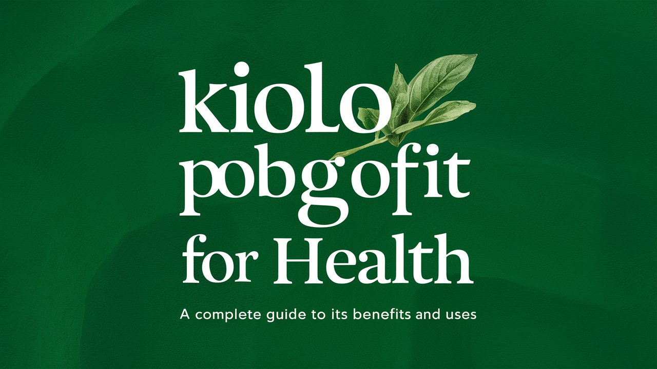 Kiolopobgofit for health